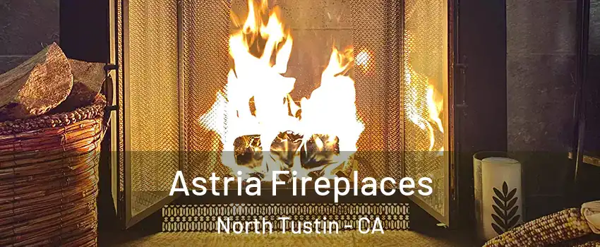  Astria Fireplaces North Tustin - CA