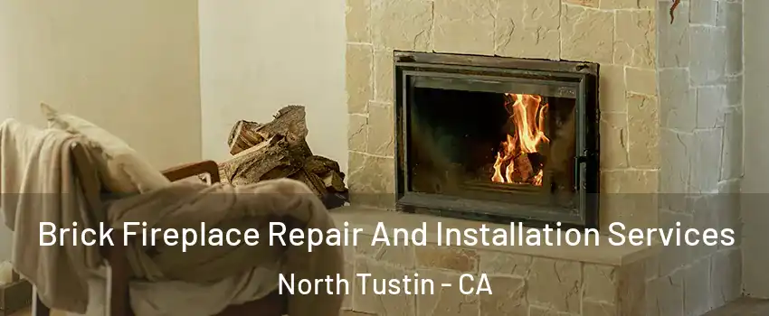  Brick Fireplace Repair And Installation Services North Tustin - CA