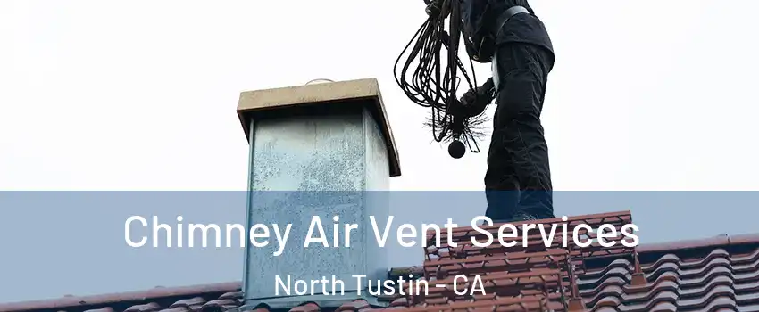 Chimney Air Vent Services North Tustin - CA