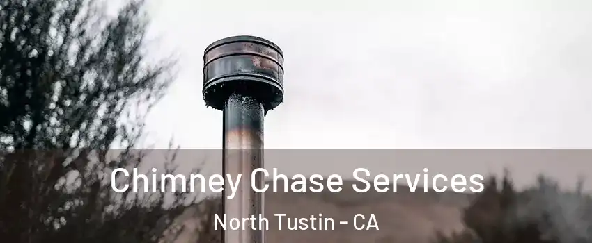  Chimney Chase Services North Tustin - CA