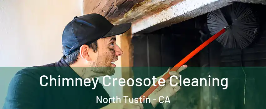  Chimney Creosote Cleaning North Tustin - CA
