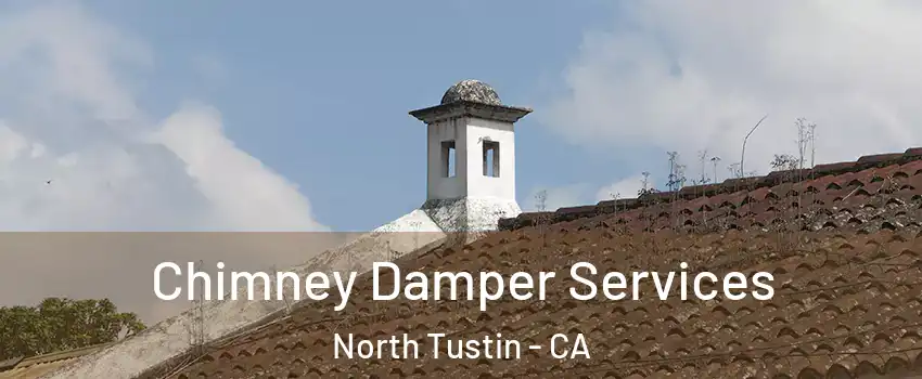  Chimney Damper Services North Tustin - CA