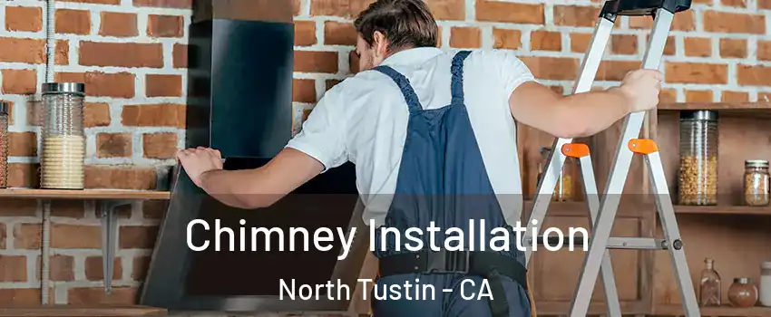  Chimney Installation North Tustin - CA
