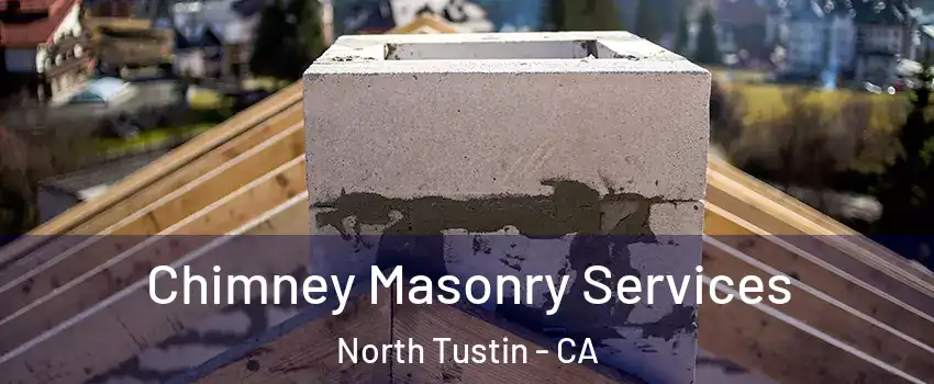  Chimney Masonry Services North Tustin - CA