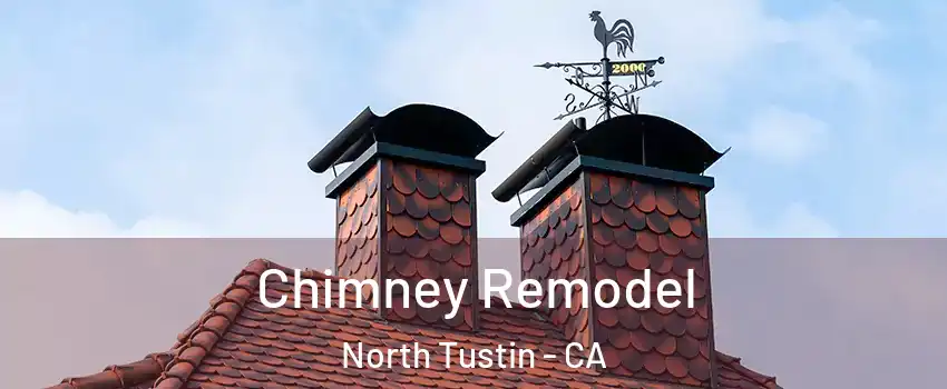  Chimney Remodel North Tustin - CA
