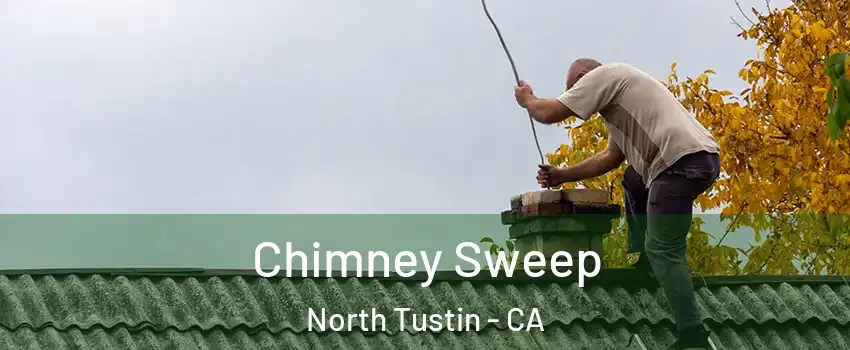  Chimney Sweep North Tustin - CA