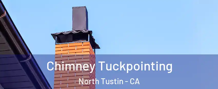  Chimney Tuckpointing North Tustin - CA