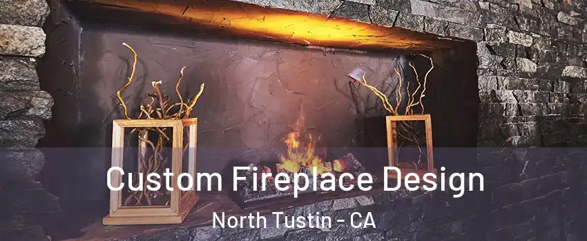  Custom Fireplace Design North Tustin - CA