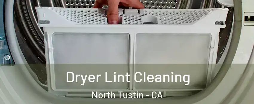  Dryer Lint Cleaning North Tustin - CA