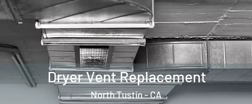  Dryer Vent Replacement North Tustin - CA
