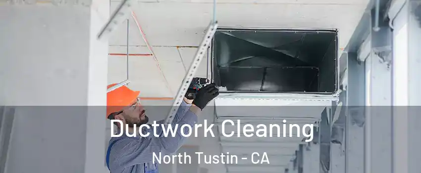  Ductwork Cleaning North Tustin - CA