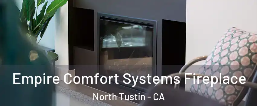  Empire Comfort Systems Fireplace North Tustin - CA