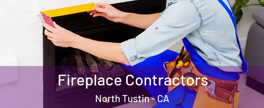  Fireplace Contractors North Tustin - CA