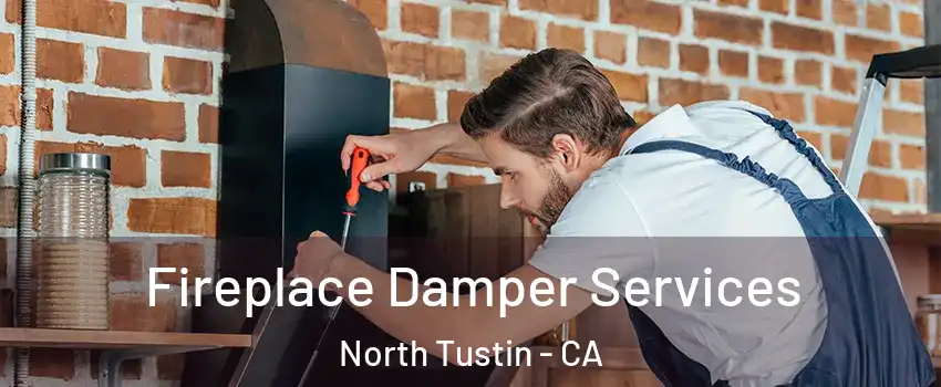  Fireplace Damper Services North Tustin - CA