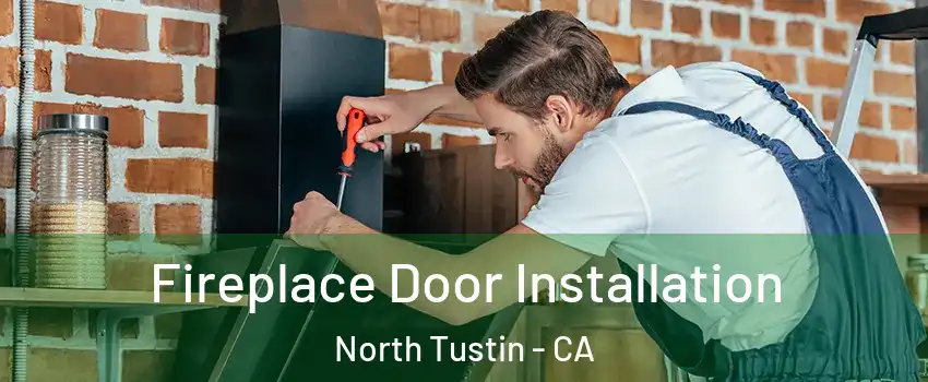  Fireplace Door Installation North Tustin - CA