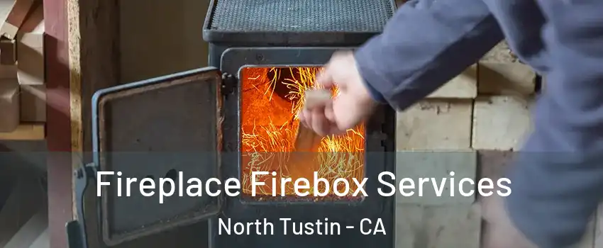  Fireplace Firebox Services North Tustin - CA