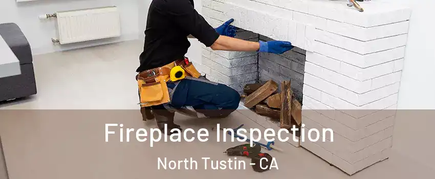  Fireplace Inspection North Tustin - CA