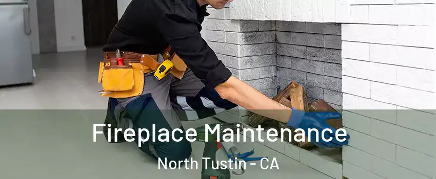  Fireplace Maintenance North Tustin - CA