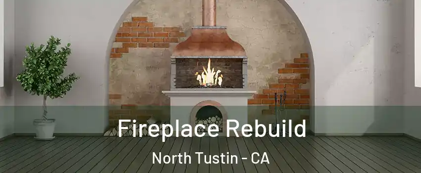  Fireplace Rebuild North Tustin - CA