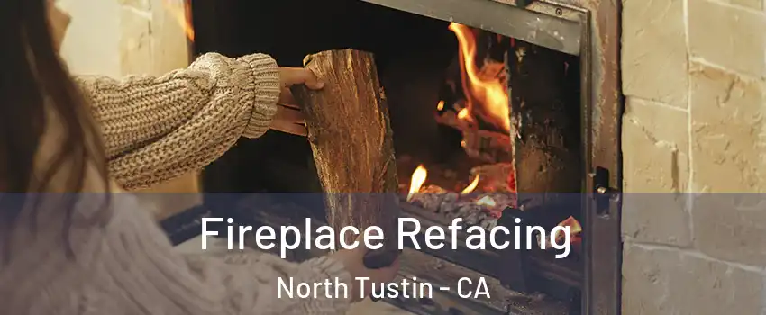  Fireplace Refacing North Tustin - CA