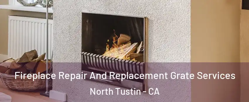  Fireplace Repair And Replacement Grate Services North Tustin - CA