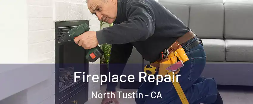  Fireplace Repair North Tustin - CA