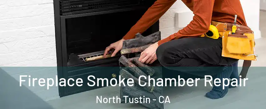  Fireplace Smoke Chamber Repair North Tustin - CA