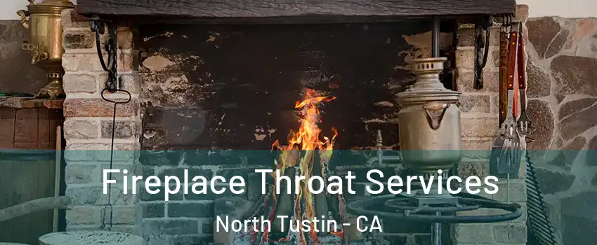  Fireplace Throat Services North Tustin - CA