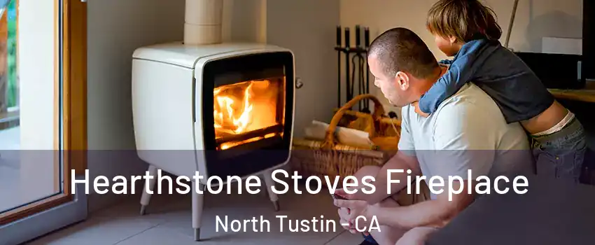  Hearthstone Stoves Fireplace North Tustin - CA