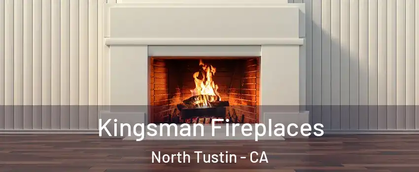  Kingsman Fireplaces North Tustin - CA