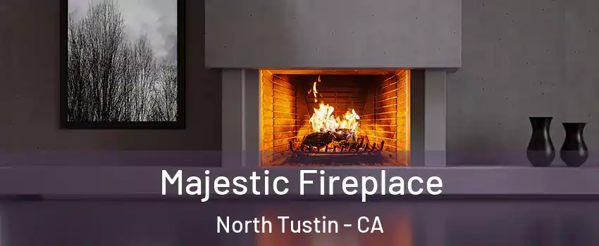  Majestic Fireplace North Tustin - CA