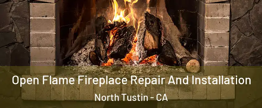  Open Flame Fireplace Repair And Installation North Tustin - CA