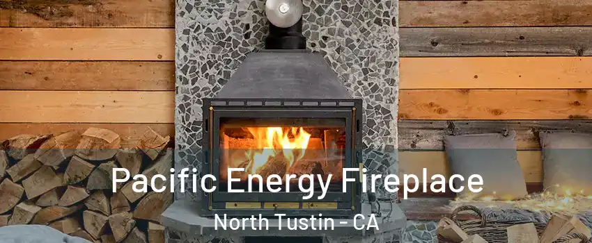  Pacific Energy Fireplace North Tustin - CA