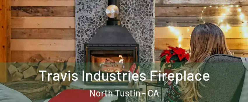  Travis Industries Fireplace North Tustin - CA