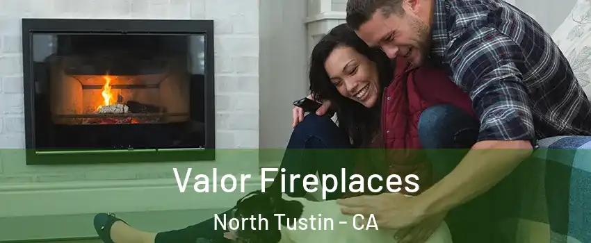  Valor Fireplaces North Tustin - CA