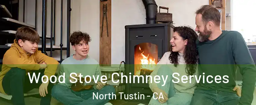  Wood Stove Chimney Services North Tustin - CA