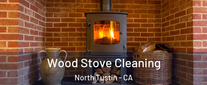  Wood Stove Cleaning North Tustin - CA